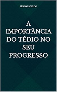 Livro A Importância do Tédio no Seu Progresso