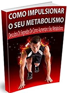 Livro Como impulsionar o seu metabolismo: Descubra os segredos de como aumentar o seu metabolismo