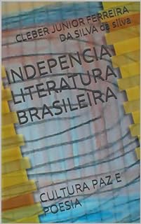 INDEPENCIA LITERATURA BRASILEIRA : CULTURA PAZ E POESIA