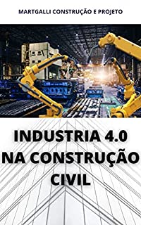 Livro Industria 4.0 na Construção Civil | Entenda como a revolução 4.0 influencia na Construção Civil