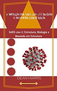 Livro A INFECÇÃO POR SARS-COV-2 É TRATADA E PREVENIDA COM EFICÁCIA: A INFECÇÃO POR SARS-COV-2 É TRATADA E PREVENIDA COM EFICÁCIA