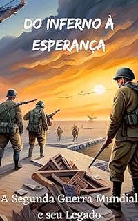 Livro Do Inferno à Esperança: A Segunda Guerra Mundial e seu Legado