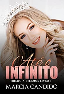 Livro Até O Infinito - Trilogia Eternos - Livro3