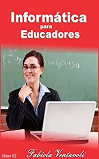 Livro Informática para Educadores: Tecnologia ao auxilio do ensino e aprendizagem