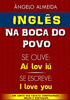 Ingles Na Boca Do Povo Se Fala Ai Lov Iu Se Escreve I Love You Ingles Do Povo Livro 1 Ebook Resumo Ler Online E Pdf Por Angelo Almeida