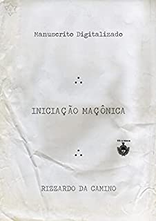 Livro Iniciação Maçônica: R.: DaCamino (Biblioteca do Mestre Maçom)