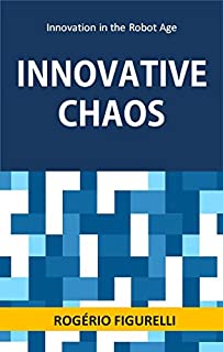 Livro Innovative Chaos: Innovation in the Robot Age