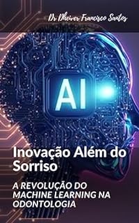 Livro Inovação Além do Sorriso: A Revolução do Machine Learning na Odontologia