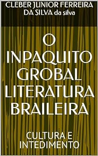 Livro O INPAQUITO GROBAL LITERATURA BRAILEIRA: CULTURA E INTEDIMENTO