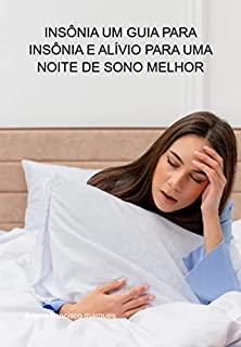 Livro Insônia Um Guia Para Insônia E Alívio Para Uma Noite De Sono Melhor