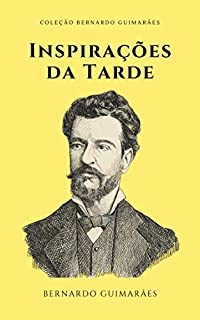 Inspirações da Tarde (Com notas) (Coleção Bernardo Guimarães)