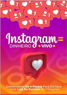 Livro Instagram = Dinheiro: 4 Passos para começar uma loja de sucesso no Instagram