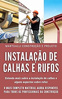 Livro INSTALAÇÃO DE CALHAS E RUFOS: Entenda como é feita a instalação de calhas e alguns aspectos sobre rufos