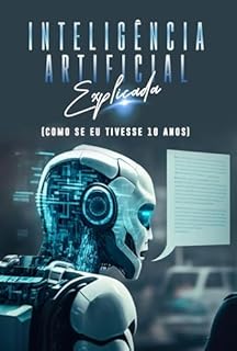 Livro Inteligência Artificial Explicada: (como se eu tivesse 10 anos)