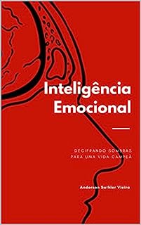 Livro INTELIGÊNCIA EMOCIONAL: DECIFRANDO SOMBRAS EMOCIONAIS PARA UMA VIDA CAMPEÃ