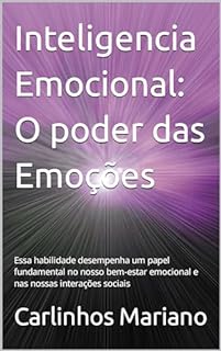 Livro Inteligencia Emocional: O poder das Emoções : Essa habilidade desempenha um papel fundamental no nosso bem-estar emocional e nas nossas interações sociais