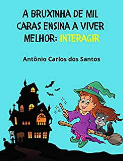 Interagir (Coleção A Bruxinha de Mil Caras ensina a viver melhor Livro 8)