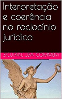 Interpretação e coerência no raciocínio jurídico