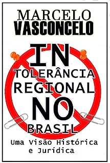 Intolerância Regional no Brasil: Uma Visão Histórica e Juridica