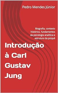 Livro Introdução à Carl Gustav Jung : Biografia, contexto histórico, fundamentos da psicologia analítica e estrutura da psiquê