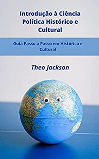 Livro Introdução à Ciência Política Histórico e Cultural: Guia Passo a Passo em Histórico e Cultural