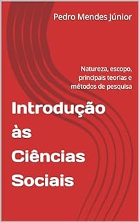 Livro Introdução às Ciências Sociais : Natureza, escopo, principais teorias e métodos de pesquisa