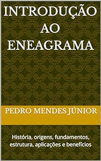 Livro Introdução ao Eneagrama : História, origens, fundamentos, estrutura, aplicações e benefícios