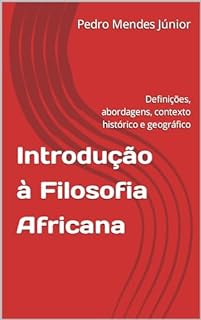 Livro Introdução à Filosofia Africana : Definições, abordagens, contexto histórico e geográfico