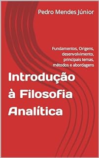 Livro Introdução à Filosofia Analítica : Fundamentos, Origens, desenvolvimento, principais temas, métodos e abordagens