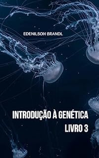 Livro Introdução à Genética – Livro 3