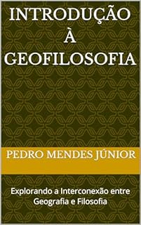 Livro Introdução à Geofilosofia: Explorando a Interconexão entre Geografia e Filosofia