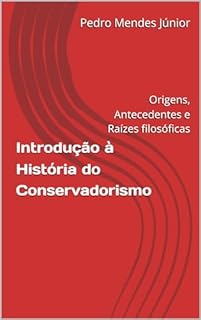 Livro Introdução à História do Conservadorismo: Origens, Antecedentes e Raízes filosóficas