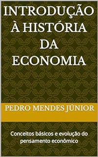 Livro Introdução à História da Economia : Conceitos básicos e evolução do pensamento econômico