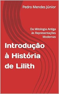 Livro Introdução à História de Lilith: Da Mitologia Antiga às Representações Modernas