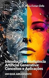 Livro Introdução à Inteligência Artificial Generativa: Conceitos e Aplicações: Um Guia Abrangente