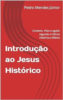 Livro Introdução ao Jesus Histórico: Contexto, Vida e Legado segundo a Ciência Histórica a Bíblica