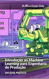 Livro Introdução ao Machine Learning para Engenharia de Produção