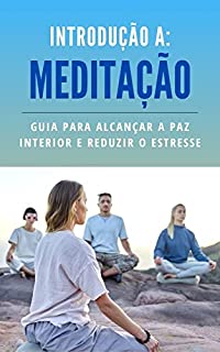 Livro Introdução à Meditação: Guia para Alcançar a Paz Interior e Reduzir o Estresse