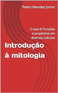 Livro Introdução à mitologia : O que é? Funções e propósitos em diversas culturas