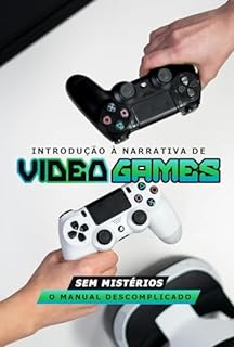 Livro Introdução à Narrativa de Videogames Sem Mistérios: O Manual Descomplicado