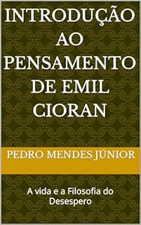 Livro Introdução ao Pensamento de Emil Cioran : A vida e a Filosofia do Desespero