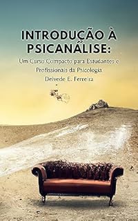 Livro Introdução à Psicanálise: Um Curso Compacto para Estudantes e Profissionais da Psicologia (Formação em Psicanálise Livro 1)