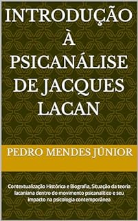 Livro Introdução à Psicanálise de Jacques Lacan: Contextualização Histórica e Biografia, Situação da teoria lacaniana dentro do movimento psicanalítico e seu impacto na psicologia contemporânea