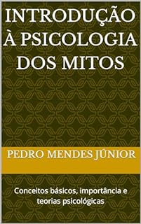 Livro Introdução à Psicologia dos Mitos : Conceitos básicos, importância e teorias psicológicas