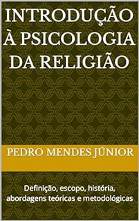 Livro Introdução à Psicologia da Religião : Definição, escopo, história, abordagens teóricas e metodológicas