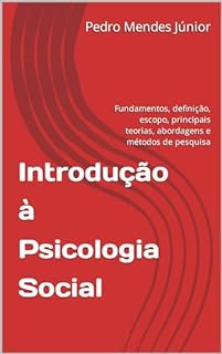 Livro Introdução à Psicologia Social : Fundamentos, definição, escopo, principais teorias, abordagens e métodos de pesquisa