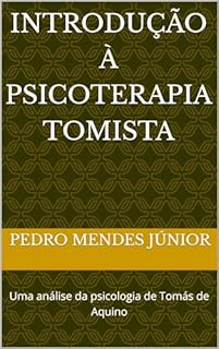 Livro Introdução à Psicoterapia Tomista : Uma análise da psicologia de Tomás de Aquino