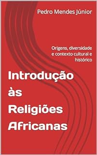 Livro Introdução às Religiões Africanas : Origens, diversidade e contexto cultural e histórico