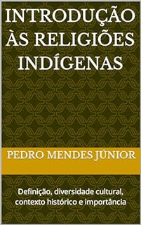 Livro Introdução às Religiões Indígenas: Definição, diversidade cultural, contexto histórico e importância