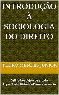 Livro Introdução à Sociologia do Direito : Definição e objeto de estudo, Importância, História e Desenvolvimento